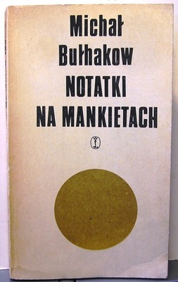 Notatki na mankietach, Michał Bułhakow [WL 1984]