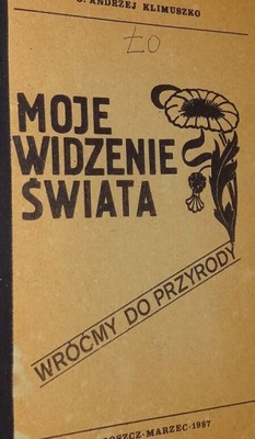 MOJE WIDZENIE ŚWIATA wróćmy do przyrody Andrzej Klimuszko BDB