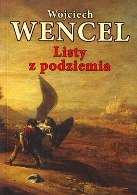 Listy z podziemia: felietony Wojciech Wencel