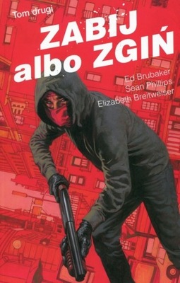 Zabij albo zgiń Tom 2 Ed Brubaker, Elizabeth Breitweiser, Sean Phillips