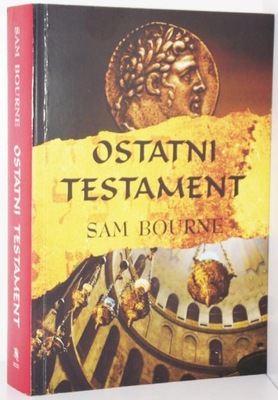 OSTATNI TESTAMENT Sam Bourne