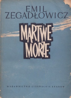 Emil Zegadłowicz - Martwe morze