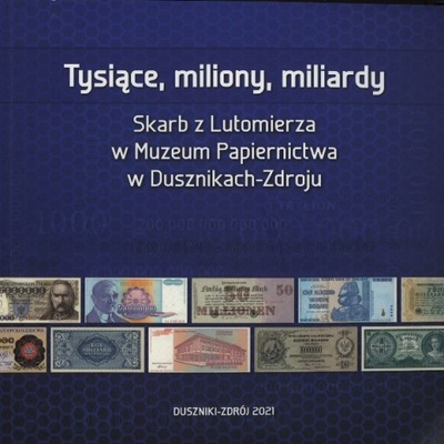 Tysiące, miliony, miliardy Skarb z Lutomierza w Dusznikach-Zdroju