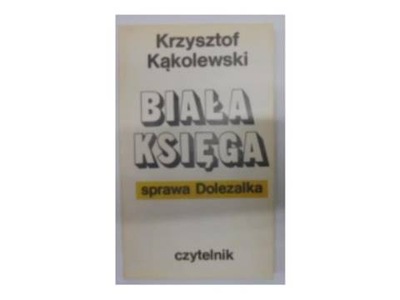 Biała Księga sprawa Dolezalka - K.Kąkolewski