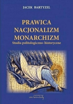 Prawica - Nacjonalizm - Monarchizm. Jacek Bartyzel