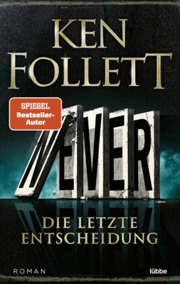 Never - Die letzte Entscheidung: Roman - Follett, Ken