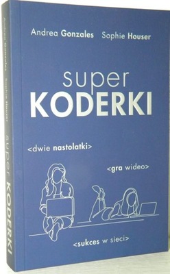 SUPER KODERKI Andrea Gonzales Sophie Houser