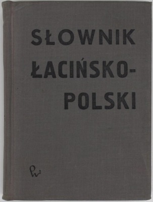 SŁOWNIK ŁACIŃSKO-POLSKI Kumaniecki