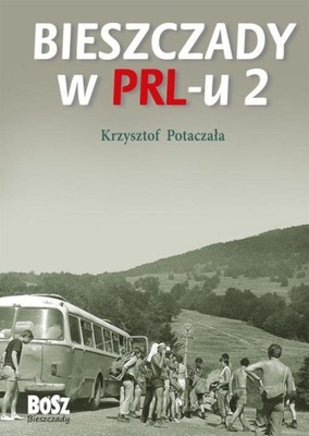 Bieszczady w PRL-u 2. Krzysztof Potaczała U