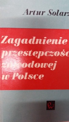 Solarz ZAGADNIENIE PRZESTĘPCZOŚCI ZAWODOWEJ W POLSCE
