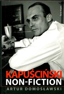 DOMOSŁAWSKI Artur - Kapuściński non-fiction