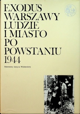 Exodus Warszawy ludzie i miasto po powstaniu