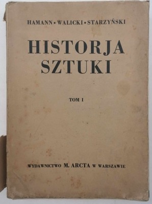 Historja sztuki. Tom I - Hamann, Walicki, Starzyński