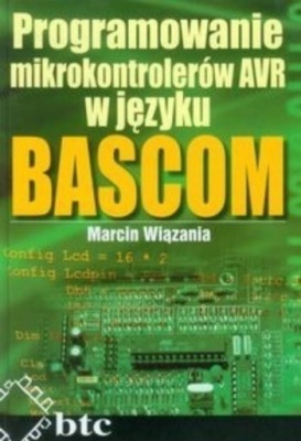 Programowanie mikrokontrolerów AVR w języku BASCOM Marcin Wiązania