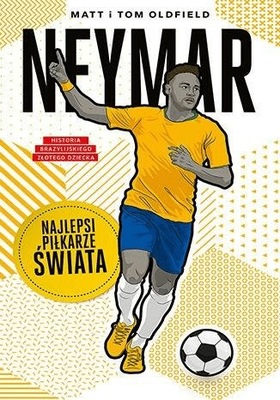 Neymar. Najlepsi piłkarze świata - M. i T.Oldfield