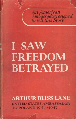 I saw freedom betrayed Arthur Bliss Lane