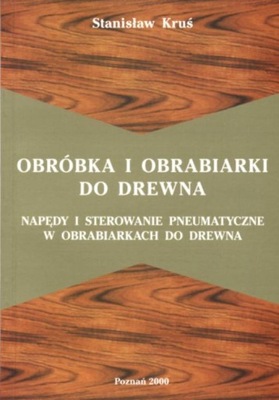 Obróbka i obrabiarki do drewna. Napędy i sterowani