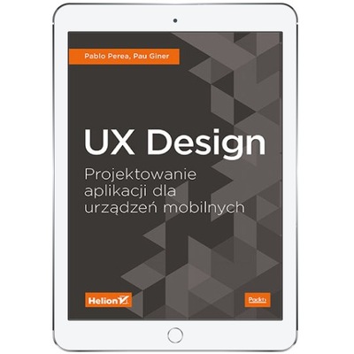 UX Design. Projektowanie aplikacji dla urządzeń