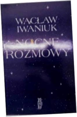 Nocne rozmowy - Wacław Iwaniuk