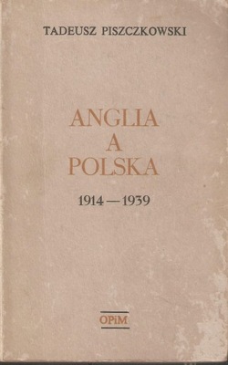 ANGLIA A POLSKA 1914-1939 PISZCZKOWSKI