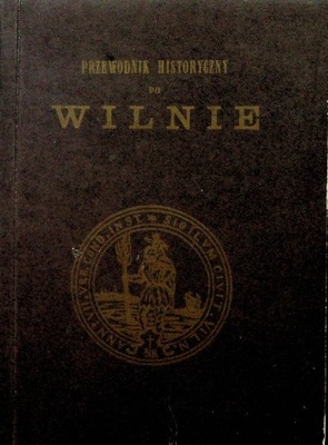 Poradnik historyczny po Wilnie reprint z 1880 r