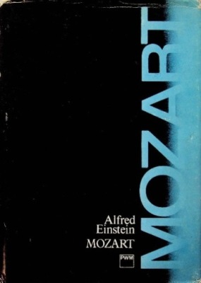 Alfred Einstein - Mozart człowiek i dzieło