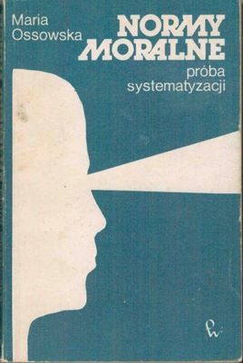 Normy moralne. Próba systematyzacji Maria Ossowska