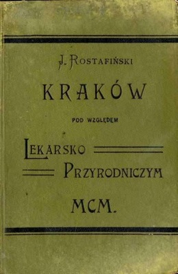 Kraków pod względem lekarsko-przyrodniczym 1900