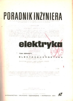 PORADNIK INŻYNIERA ELEKTRYKA TOM 4 ELEKTROENERGETYKA - BERNAS, HORAK, KŁOS