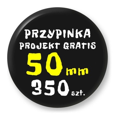 Przypinka - Twój Wzór - 50 mm - Komplet 350 szt.