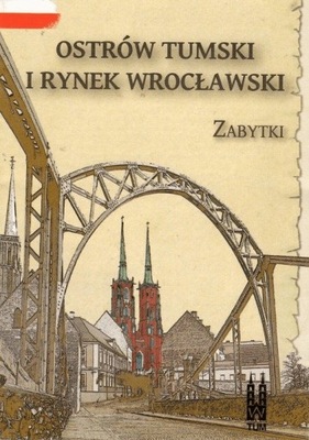 Ostrów Tumski i Rynek wrocławski Zabytki