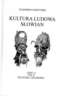 Kultura duchowa. Kultura ludowa Słowian T.2. Cz. 2