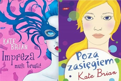 KATE BRIAN - zestaw 2 książek: Poza zasięgiem, Impreza musi trwać