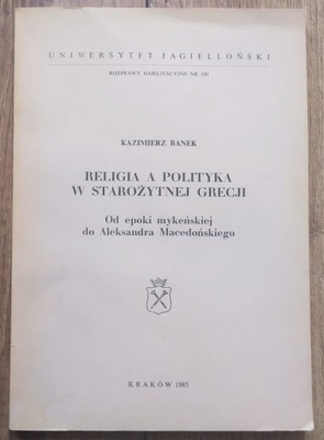 Kazimierz Banek Religia a polityka w starożytnej Grecji