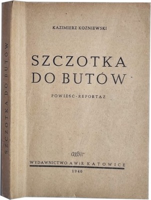 Kazimierz Koźniewski - Szczotka do butów Powieść reportaż AUTOGRAF