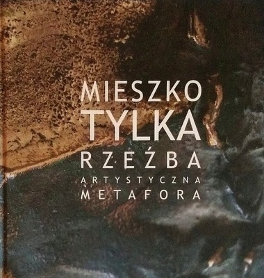 Mieszko Tylka Rzeźba artystyczna Metafora SPK