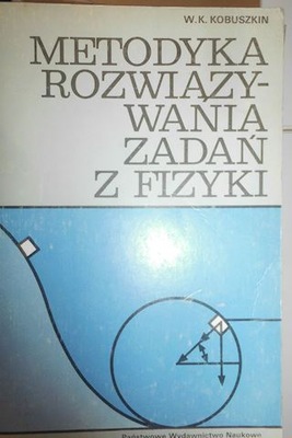 Metodyka rozwiązywania zadań z fizyki - Kobuszkin