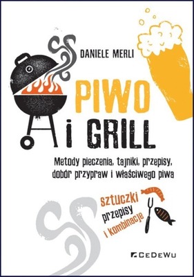 Piwo i grill Metody pieczenia, tajniki, przepisy