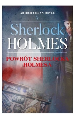 SHERLOCK HOLMES. POWRÓT SHERLOCKA HOLMESA - Arthur Conan Doyle [KSIĄŻKA]