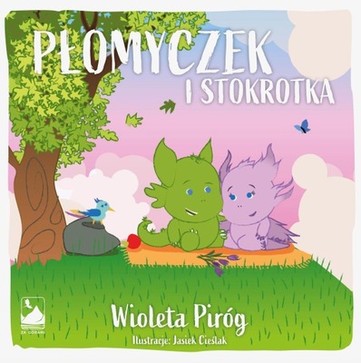 Płomyczek i Stokrotka Wioleta Piróg