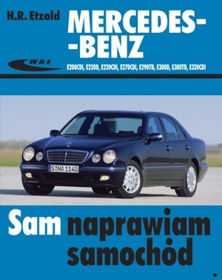 Mercedes W210 E kl. 220CDI 270CDI 320CDI 290TD 300D 95-02 Sam naprawiam 24H 