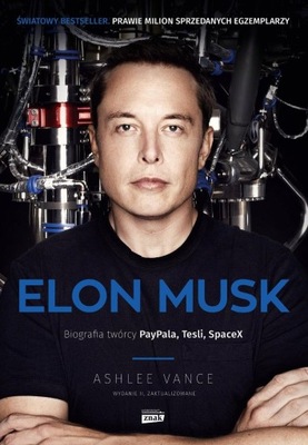 ELON MUSK. BIOGRAFIA TWORCY PAYPALA, TESLI Vance