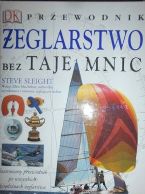 Żeglarstwo bez tajemnic Przewodnik - Steve Sleight