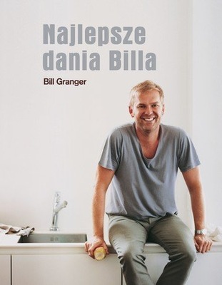 Najlepsze dania Billa. Bill Granger