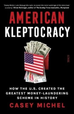 American Kleptocracy CASEY MICHEL