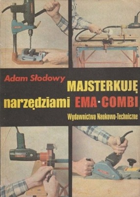 Majsterkuję narzędziami EMA-COMBI Adam Słodowy