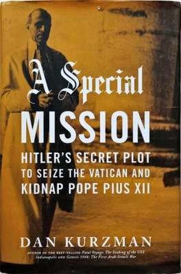 KURZMAN - A SPECIAL MISSION: HITLER'S SECRET PLOT