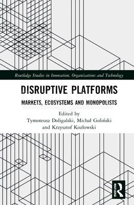 Disruptive Platforms: Markets, Ecosystems and