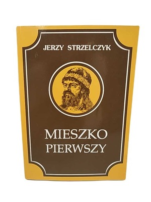 Mieszko pierwszy - J. Strzelczyk