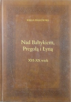 Nad Bałtykiem Pregołą i Łyną Księga